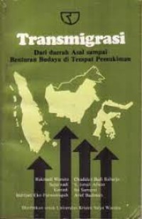 TRANSMIGRASI: Dari Daerah Asal sampai Benturan Budaya di Tempat Pemukiman