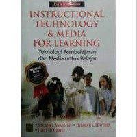 INSTRUCTIONAL TECHNOLOGY & MEDIA FOR LEARNING: Telnologi Pe,mbelajaran dan Media untuk Belajar (Ed. 9)