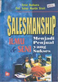 Salesmanship : ilmu dan seni menjadi penjual yang sukses