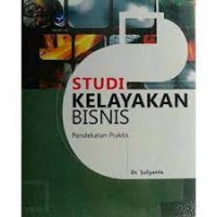 Studi kelayakan bisnis pendekatan praktis