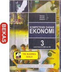 KOMPETENSI DASAR EKONOMI 3: Untuk Kelas XII SMA dan MA