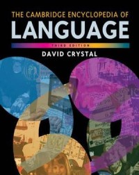 The cambridge encyclopedia of language (third edition)