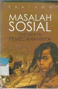 Image of MASALAH SOSIAL: dan Upaya Pemecahannya