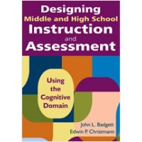 Designing middle and high school instruction and assessment : using the cognitive domain