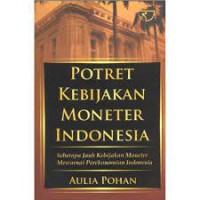 Potret kebijakan moneter indonesia: seberapa jauh kebijakan moneter