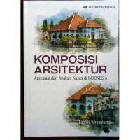 Komposisi Arsitektur: Apresiasi dan Analisis Kasus di Indonesia