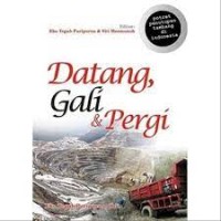 DATANG, GALI & PERGI (Potret Penutupan Tambang di Indonesia)