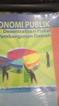 Ekonomi publik:desentralisasi fiskal dan pembangunan daerah