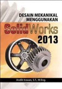 Desain Mekanikal Menggunakan Solid Works 2013