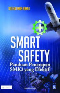 Smart safety : panduan penerapan smk3 yang efektif