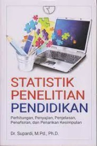Statistik Penelitian Pendidikan:Perhitungan Penyajian Penjelasan