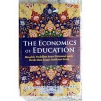 The economics of education : mengelola pendidikan secara profesional untuk meraih mutu dengan pendidikan bisnis