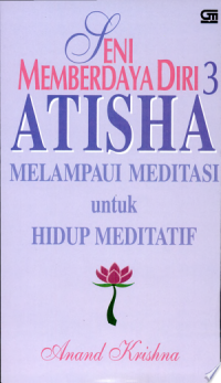 Seni memberdaya diri 3 : atisha melampaui meditasi untuk hidup meditatif